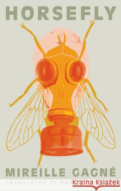 Horsefly Mireille Gagne 9781552454992 Coach House Books