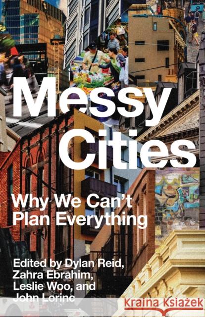 Messy Cities: The Case for Navigating Urban Disorder  9781552455036 Coach House Books