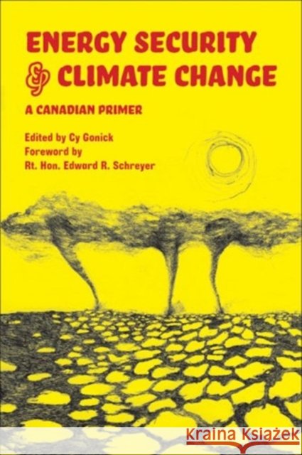 Energy Security and Climate Change: A Canadian Primer Cy Gonick 9781552662489
