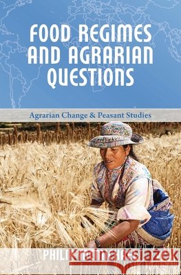 Food Regimes and Agrarian Questions Philip McMichael 9781552665756 Fernwood Publishing
