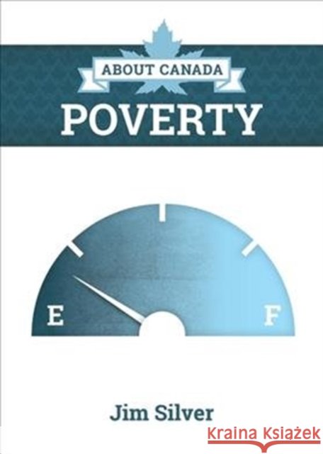 About Canada: Poverty Jim Silver 9781552666814 Fernwood Publishing
