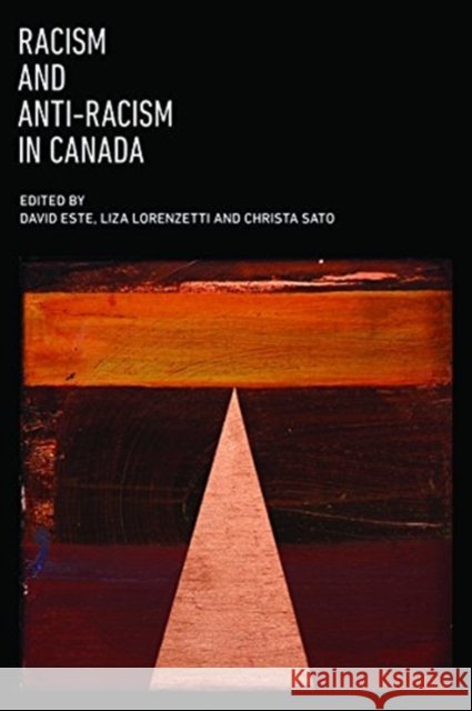 Racism and Anti-Racism in Canada David Este Liza Lorenzetti 9781552668887