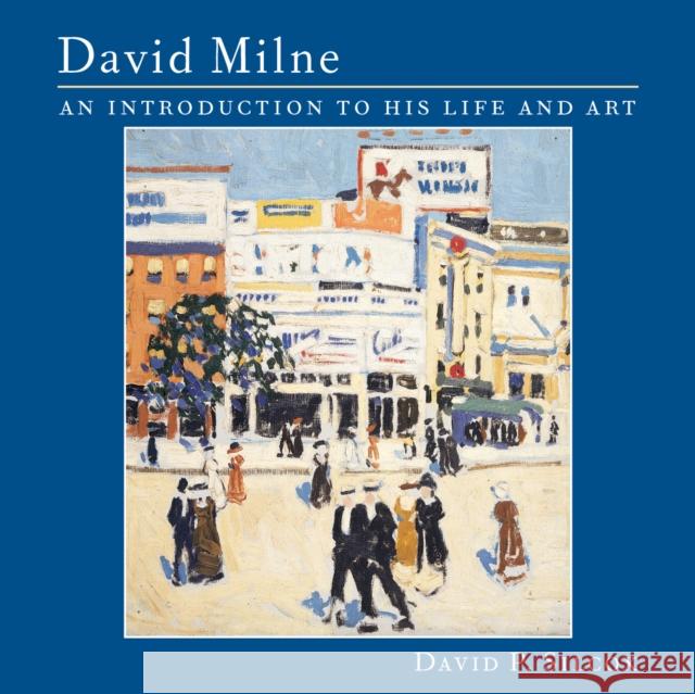 David Milne: An Introduction to His Life and Art David P. Silcox 9781552977552 Firefly Books Ltd