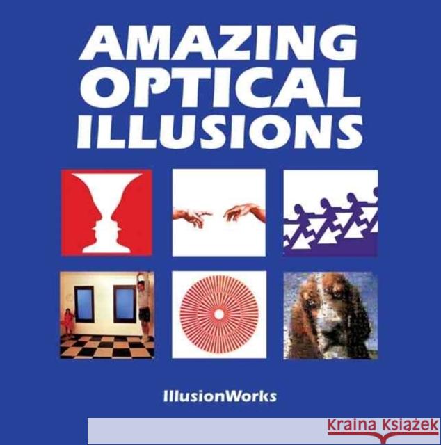 Amazing Optical Illusions IllusionWorks 9781552979624 Firefly Books