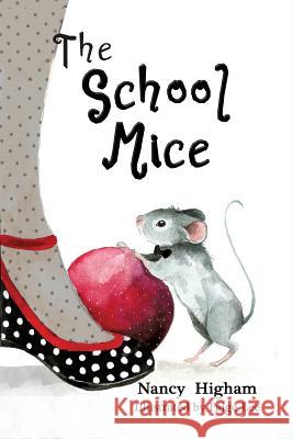 The School Mice: Book 1 For both boys and girls ages 6-11 Grades: 1-5. Nancy Higham, Paige Lee, Larry Cavanagh 9781553237136 Totalrecall Publications, Inc.