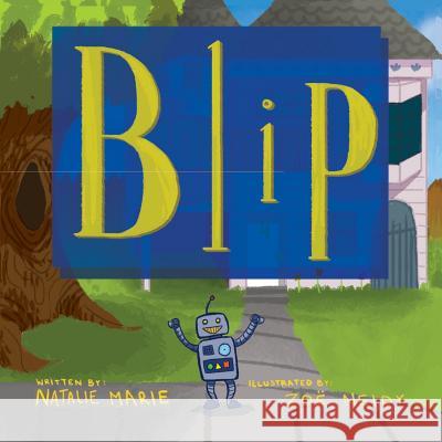 Blip Natalie Marie, Zoe Neidy 9781553237860 Totalrecall Publications, Inc.