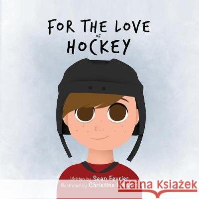 For The Love of Hockey Sean Fevrier, Christine Menard 9781553237884