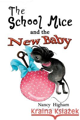 The School Mice and the New Baby: Book 7 For both boys and girls ages 6-12 Grades: 1-6 Nancy Higham, Paige Lee, Larry Cavanagh 9781553238942 Totalrecall Publications, Inc.