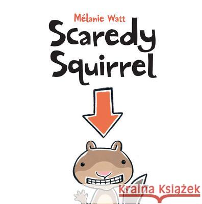 Scaredy Squirrel Milanie Watt 9781553379591 Kids Can Press