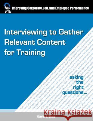 Interviewing to Gather Relevant Content for Training: Asking the right questions Shand, Gordon D. 9781553380702 Hdc Human Development Consultants Ltd.