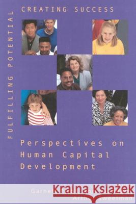 Fulfilling Potential, Creating Success : Perspectives on Human Capital Development Garnett Picot Ron Saunders Arthur Sweetman 9781553391272 Queen's School of Policy Studies