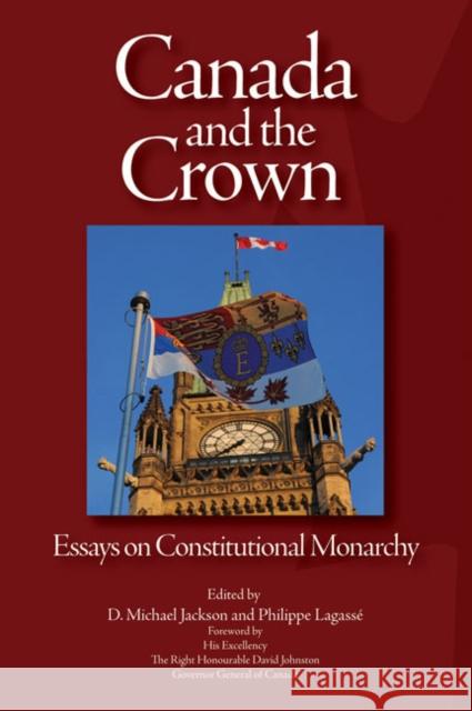 Canada and the Crown: Essays in Constitutional Monarchy D. Michael Jackson, D. Michael Jackson, Philippe Lagassé, Philippe Lagassé 9781553392040 Queen's University