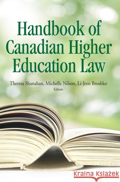 The Handbook of Canadian Higher Education Law Theresa Shanahan Michelle Nilson Li Jeen Broshko 9781553394426 School of Policy Studies Queen's University