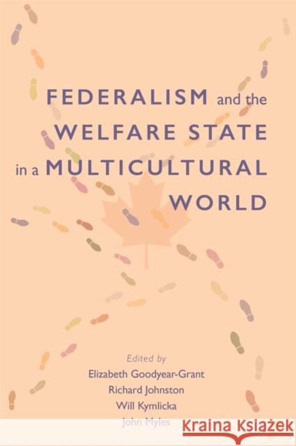 Federalism and the Welfare State in a Multicultural World Elizabeth Goodyear-Grant, Elizabeth Goodyear-Grant, Richard Johnston, Richard Johnston, Will Kymlicka, Will Kymlicka, Jo 9781553395386 Queen's University