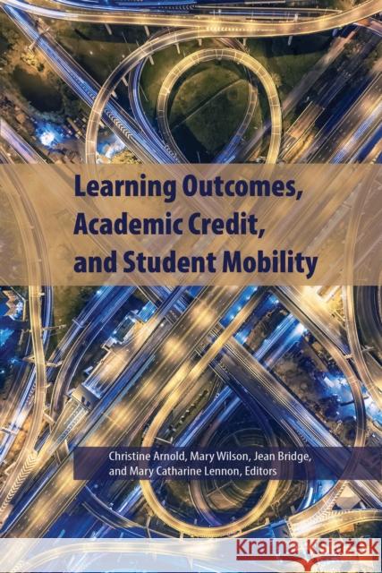 Learning Outcomes, Academic Credit and Student Mobility: Volume 201 Arnold, Christine Helen 9781553395546