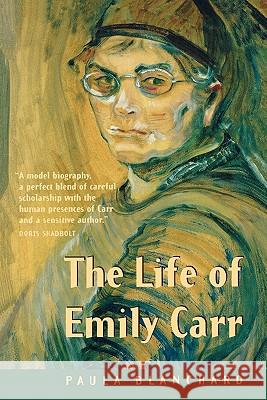 The Life of Emily Carr Paula Blanchard 9781553657224 Douglas & McIntyre