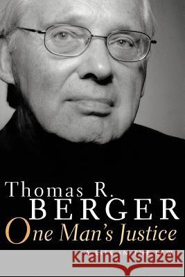 One Man's Justice: A Life in the Law Berger, Thomas 9781553657361