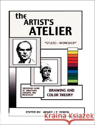 The Artist's Atelier: Reference Guide to Structural Concepts and Principles Henry J.T. Doren 9781553690870 Trafford Publishing