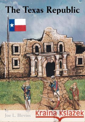 The Texas Republic Joe L. Blevins 9781553691402 Trafford Publishing