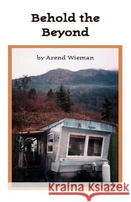 Behold the Beyond Arend Wieman 9781553691785