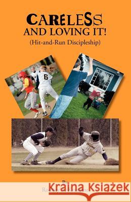 Careless and Loving It (Hit-And-Run Discipleship) Kvamme, Rodney A. 9781553695790 Trafford Publishing