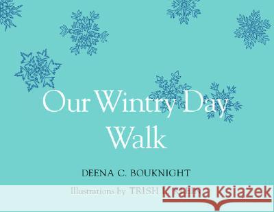 Our Wintry Day Walk Deena C. Bouknight 9781553697060