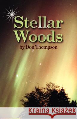 Stellar Woods Don Thompson 9781553698135 Trafford Publishing