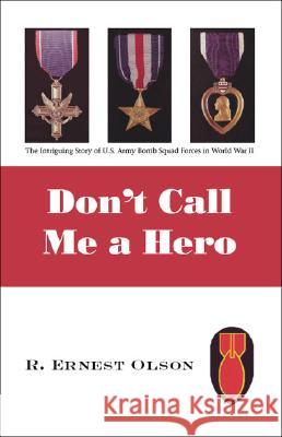 Don't Call Me a Hero R. Ernest Olson 9781553698241 Trafford Publishing