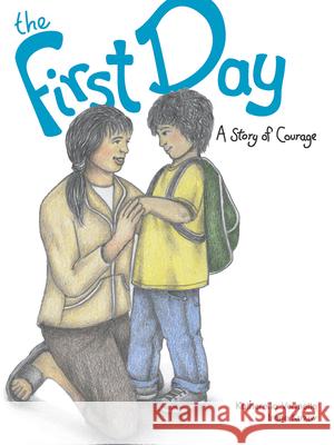 The First Day: A Story of Courage Volume 1 Vermette, Katherena 9781553795216