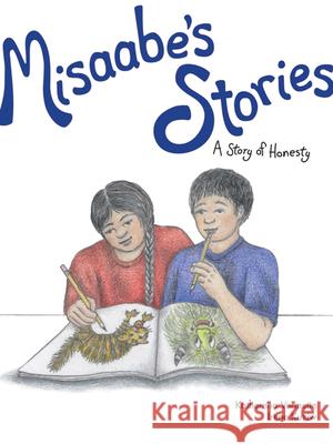 Misaabe's Stories: A Story of Honesty Volume 5 Vermette, Katherena 9781553795247 Highwater Press