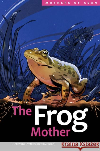 The Frog Mother Huson, Natasha Donovan 9781553799016 Portage & Main Press