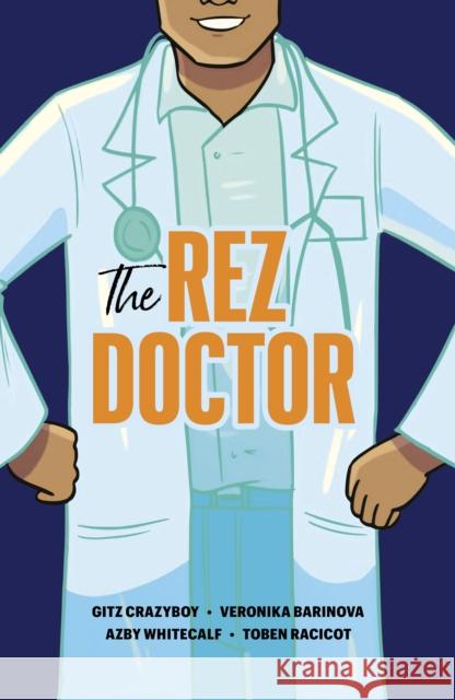 The Rez Doctor Gitz Crazyboy Veronika Barinova Azby Whitecalf 9781553799245 Highwater Press