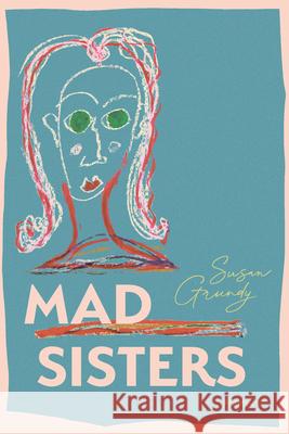 Mad Sisters Susan Grundy 9781553807186