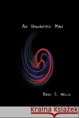 An Unwanted Man Brad S Wells 9781553950639