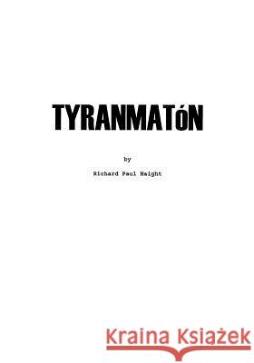 Tyranmaton Haight, Richard Paul 9781553952657 Trafford Publishing