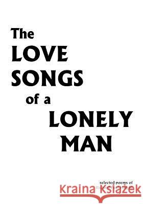 The Love Songs of a Lonely Man Richard Paul Haight 9781553952664 Trafford Publishing