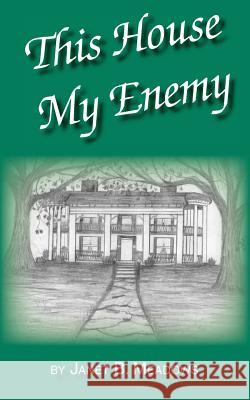 This House My Enemy Janet B. Meadows 9781553953111 Trafford Publishing