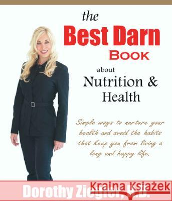 The Best Darn Book About Nutrition and Health Dorothy Daw 9781553955603