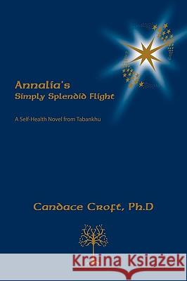 Annalia's Simply Splendid Flight Croft, Candace 9781553955733 Trafford Publishing