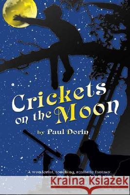 Crickets on the Moon Paul Dorin 9781553956754 Trafford Publishing