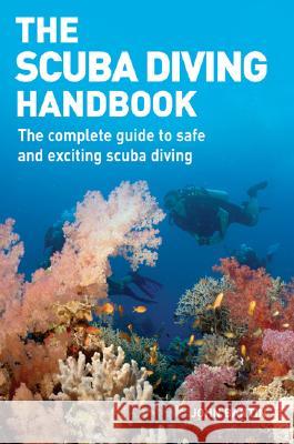 The Scuba Diving Handbook: The Complete Guide to Safe and Exciting Scuba Diving John Bantin 9781554072804 Firefly Books
