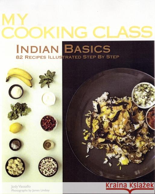 My Cooking Class Indian Basics Jody Vassallo James Lyndsay 9781554079391 Firefly Books