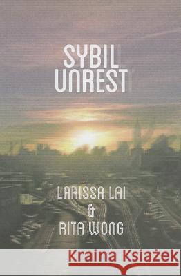 Sybil Unrest Larissa Lai Rita Wong 9781554200696 New Star Books