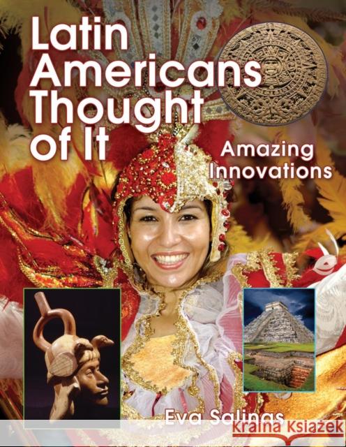Latin Americans Thought of It: Amazing Innovations Eva Salinas 9781554513772 Annick Press