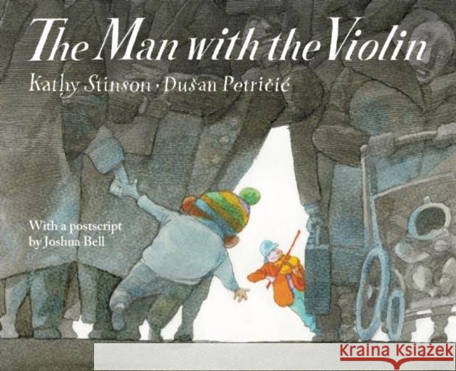 The Man with the Violin Kathy Stinson Duš an Petricic 9781554515646 Annick Press
