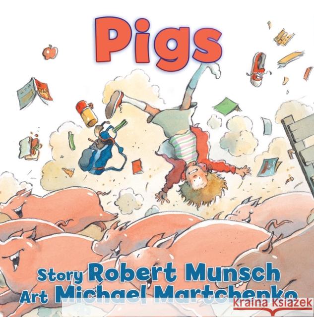 Pigs Robert Munsch Michael Martchenko 9781554516285 Annick Press