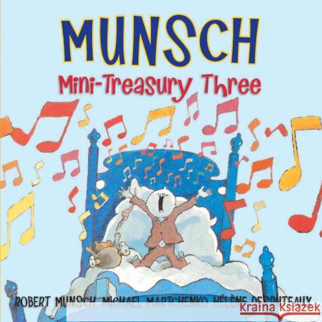 Munsch Mini-Treasury Three Robert Munsch Michael Martchenko Helene Desputeaux 9781554516513 Annick Press