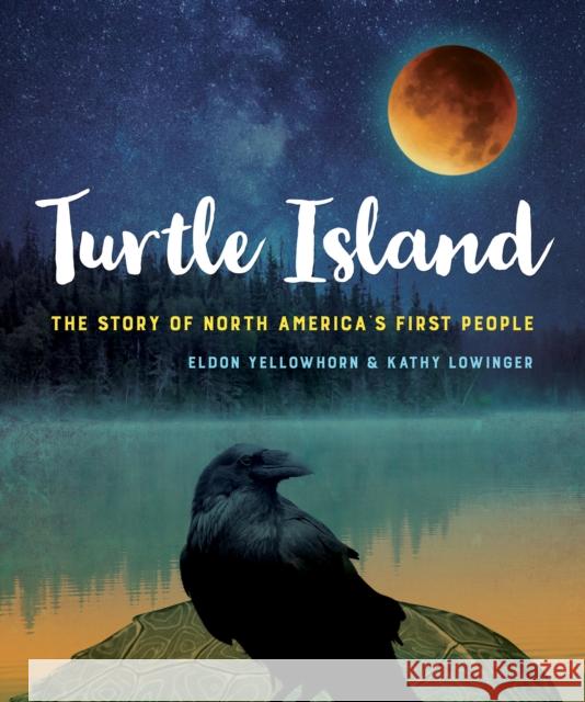 Turtle Island: The Story of North America's First People Yellowhorn                               Lowinger 9781554519439 Annick Press