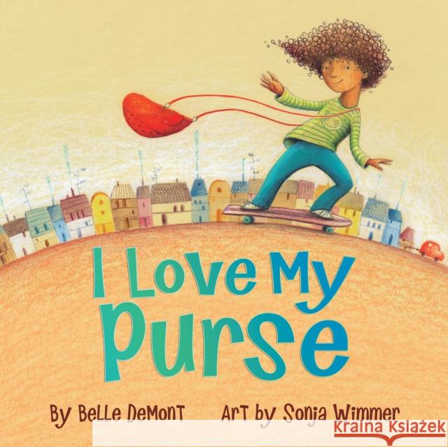 I Love My Purse Demont                                   Wimmer 9781554519538 Annick Press