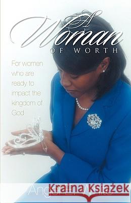 A Woman of Worth Angel E. White 9781554520398 Essence Publishing (Canada)